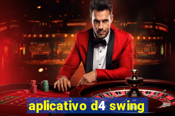 aplicativo d4 swing